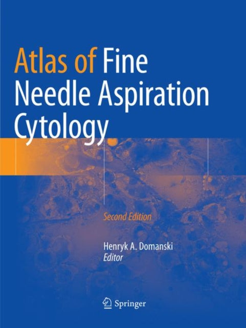 Book cover of: Atlas of Fine Needle Aspiration Cytology. By: Henryk A. Domanski