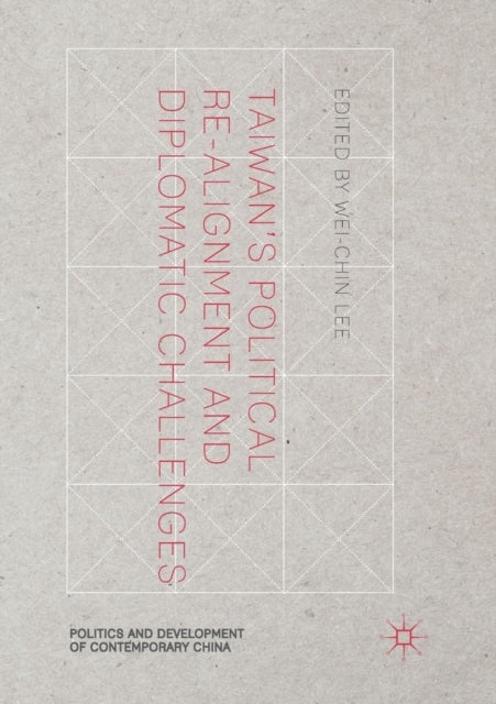 Book cover of: Taiwan's Political Re-Alignment and Diplomatic Challenges. By: Wei-chin Lee