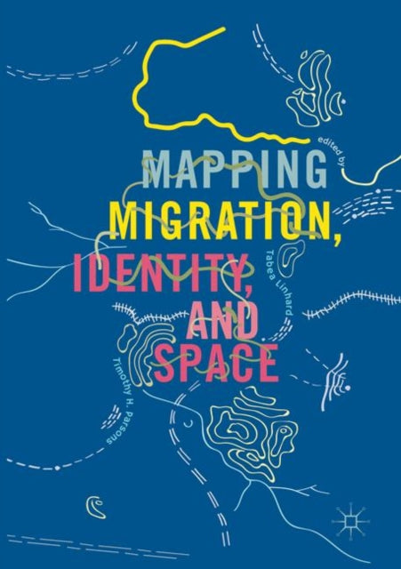 Book cover of: Mapping Migration, Identity, and Space. By: Tabea Linhard