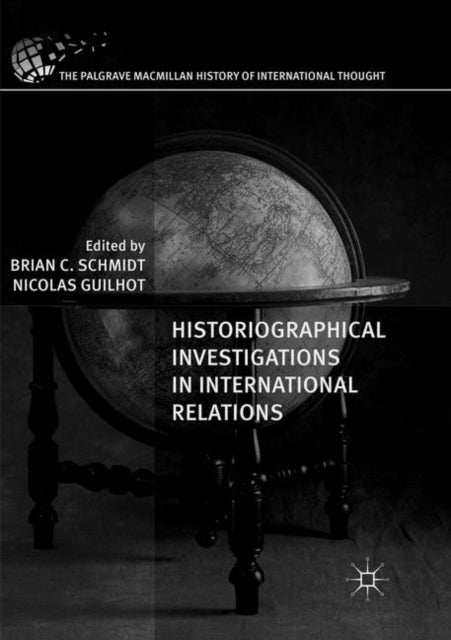 Book cover of: Historiographical Investigations in International Relations. By: Brian C. Schmidt