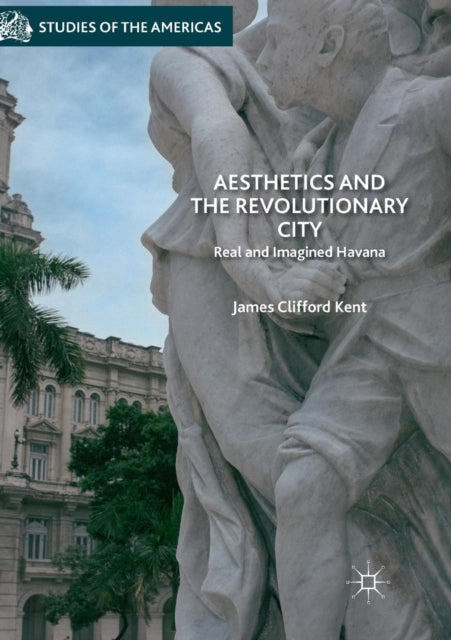Book cover of: Aesthetics and the Revolutionary City. By: James Clifford Kent