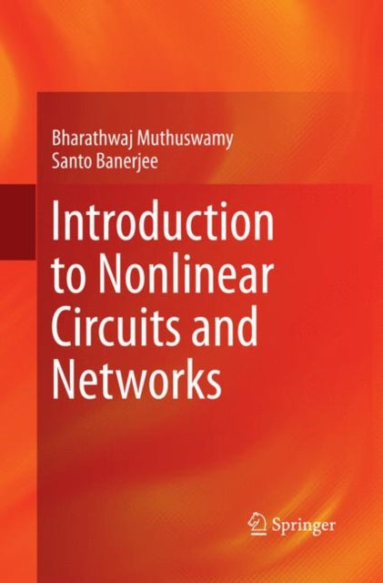 Book cover of: Introduction to Nonlinear Circuits and Networks. By: Bharathwaj Muthuswamy