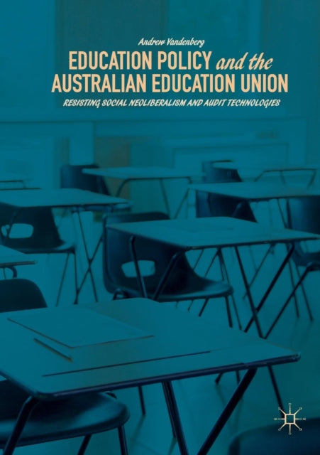 Book cover of: Education Policy and the Australian Education Union. By: Andrew Vandenberg
