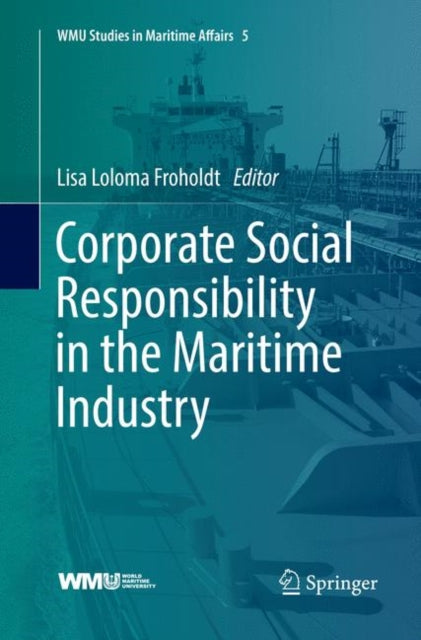Book cover of: Corporate Social Responsibility in the Maritime Industry. By: Lisa Loloma Froholdt