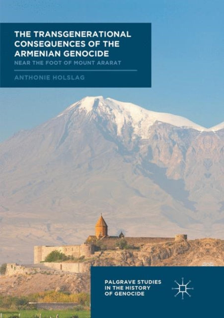 Book cover of: Transgenerational Consequences of the Armenian Genocide. By: Anthonie Holslag