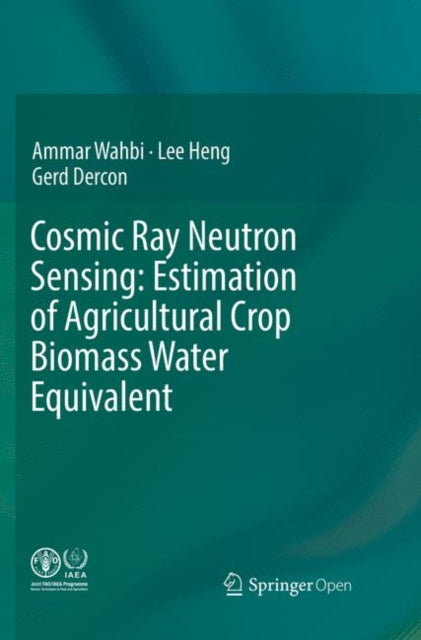 Book cover of: Cosmic Ray Neutron Sensing:  Estimation of Agricultural Crop Biomass Water Equivalent. By: Ammar Wahbi