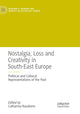 Book cover of: Nostalgia, Loss and Creativity in South-East Europe. By: Catharina Raudvere
