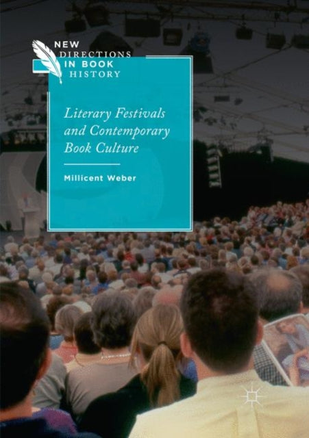 Book cover of: Literary Festivals and Contemporary Book Culture. By: Millicent Weber