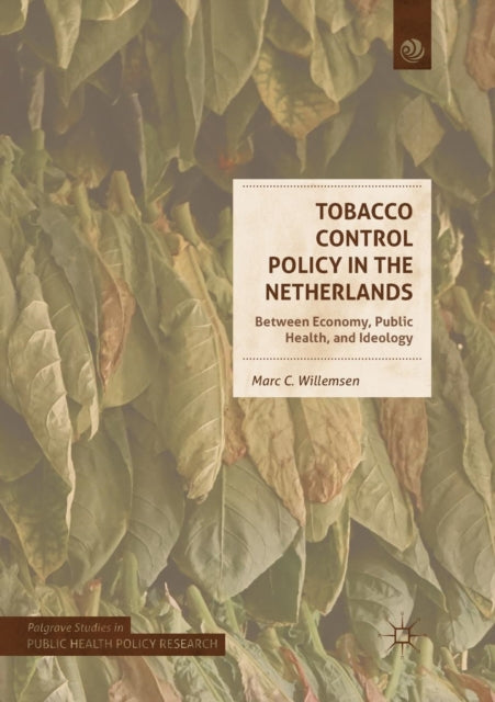 Book cover of: Tobacco Control Policy in the Netherlands. By: Marc C. Willemsen