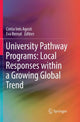 Book cover of: University Pathway Programs: Local Responses within a Growing Global Trend. By: Cintia Inés Agosti