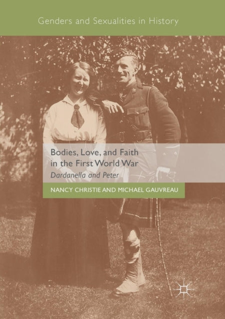 Book cover of: Bodies, Love, and Faith in the First World War. By: Nancy Christie