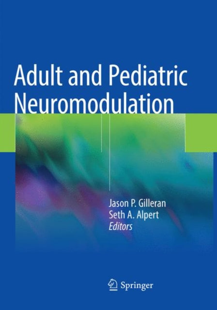 Book cover of: Adult and Pediatric Neuromodulation. By: Jason P. Gilleran