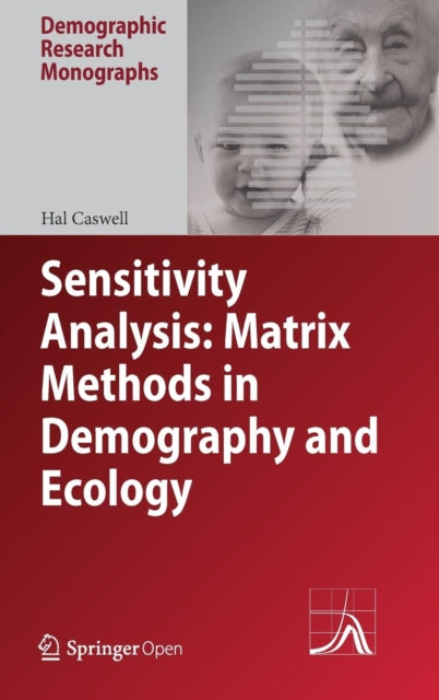 Book cover of: Sensitivity Analysis: Matrix Methods in Demography and Ecology. By: Hal Caswell