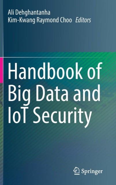 Book cover of: Handbook of Big Data and IoT Security. By: Ali Dehghantanha