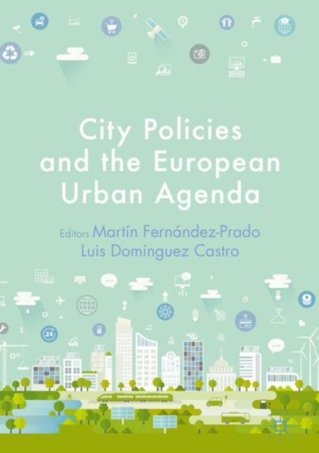 Book cover of: City Policies and the European Urban Agenda. By: Martín Fernández-Prado