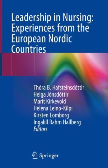 Book cover of: Leadership in Nursing: Experiences from the European Nordic Countries. By: Thóra B. Hafsteinsdóttir