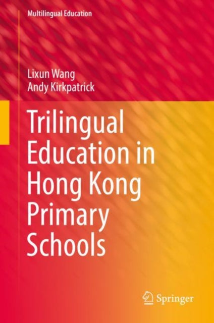 Book cover of: Trilingual Education in Hong Kong Primary Schools. By: Lixun Wang