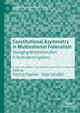 Book cover of: Constitutional Asymmetry in Multinational Federalism. By: Patricia Popelier