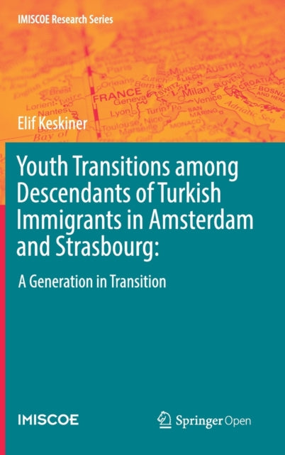 Book cover of: Youth Transitions among Descendants of Turkish Immigrants in Amsterdam and Strasbourg:. By: Elif Keskiner