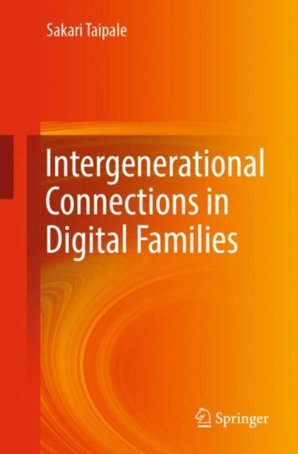 Book cover of: Intergenerational Connections in Digital Families. By: Sakari Taipale
