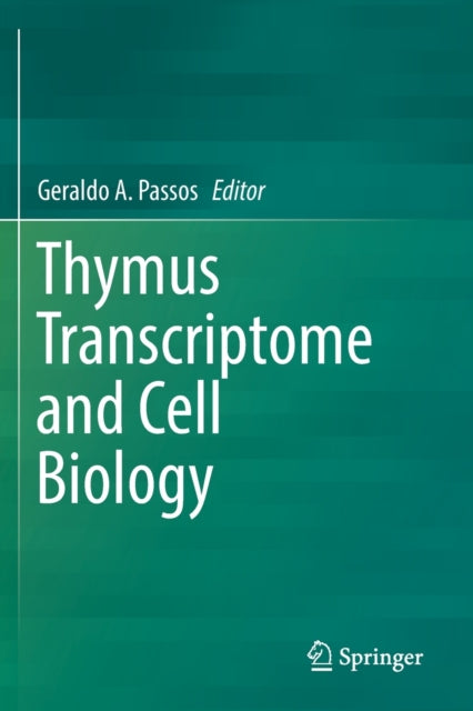 Book cover of: Thymus Transcriptome and Cell Biology. By: Geraldo A. Passos