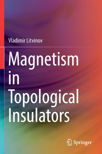 Book cover of: Magnetism in Topological Insulators. By: Vladimir Litvinov