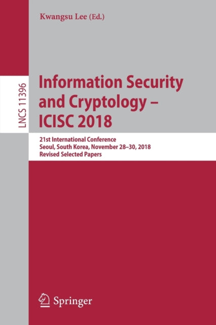 Book cover of: Information Security and Cryptology – ICISC 2018. By: Kwangsu Lee
