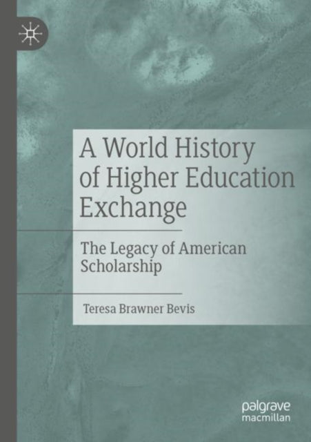 Book cover of: World History of Higher Education Exchange. By: Teresa Brawner Bevis
