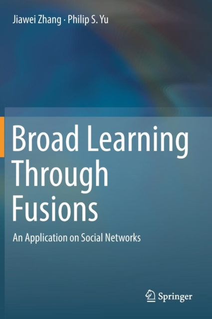 Book cover of: Broad Learning Through Fusions. By: Jiawei Zhang