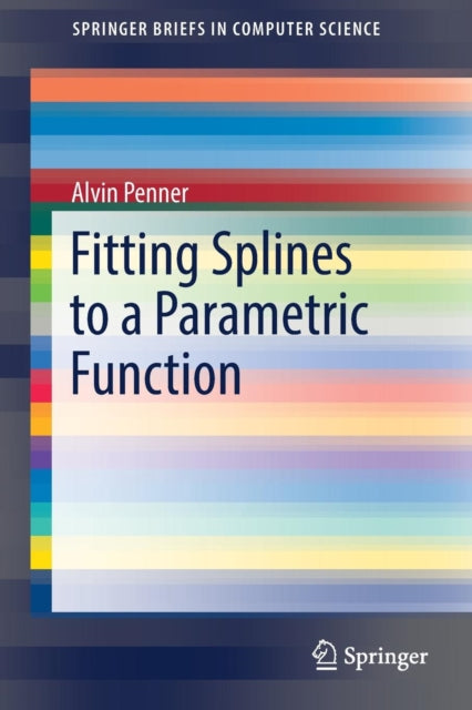Book cover of: Fitting Splines to a Parametric Function. By: Alvin Penner