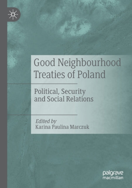 Book cover of: Good Neighbourhood Treaties of Poland. By: Karina Paulina Marczuk