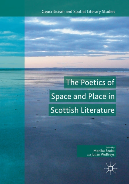 Book cover of: Poetics of Space and Place in Scottish Literature. By: Monika Szuba