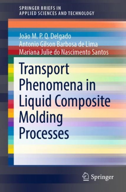 Book cover of: Transport Phenomena in Liquid Composite Molding Processes. By: João M.P.Q. Delgado