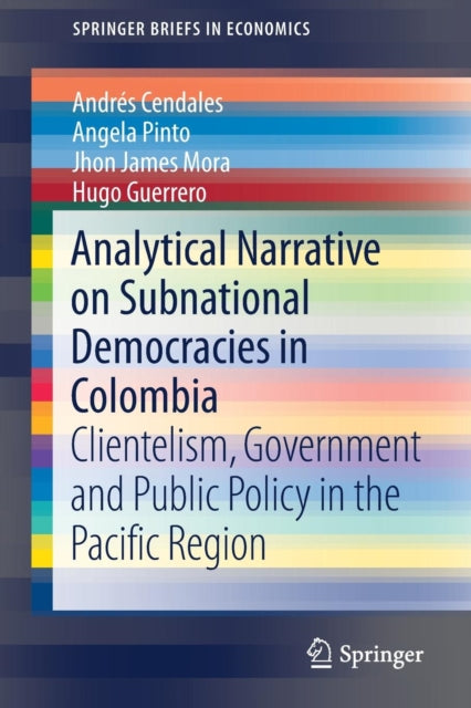 Book cover of: Analytical Narrative on Subnational Democracies in Colombia. By: Andrés Cendales