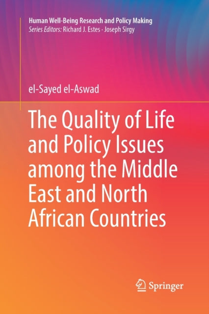 Book cover of: Quality of Life and Policy Issues among the Middle East and North African Countries. By: el-Sayed el-Aswad