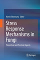 Book cover of: Stress Response Mechanisms in Fungi. By: Marek Skoneczny