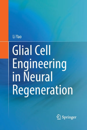Glial Cell Engineering in Neural Regeneration