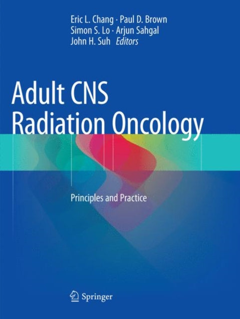 Book cover of: Adult CNS Radiation Oncology. By: Eric L. Chang