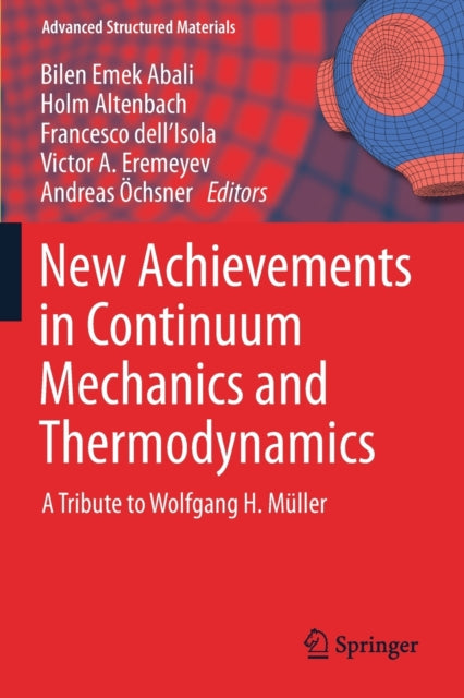 Book cover of: New Achievements in Continuum Mechanics and Thermodynamics. By: Bilen Emek Abali