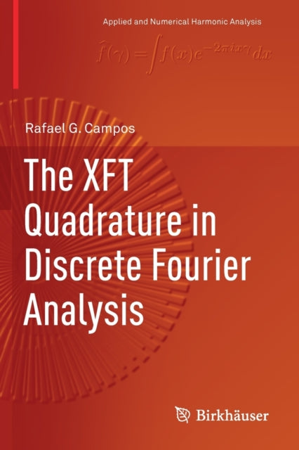 Book cover of: XFT Quadrature in Discrete Fourier Analysis. By: Rafael G. Campos