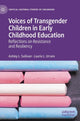 Book cover of: Voices of Transgender Children in Early Childhood Education. By: Ashley L. Sullivan