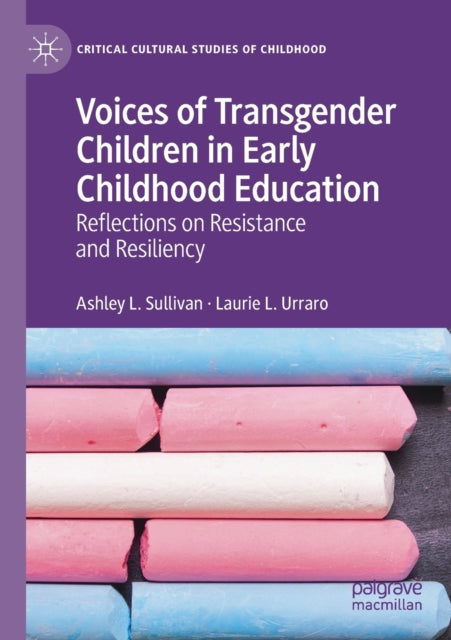 Book cover of: Voices of Transgender Children in Early Childhood Education. By: Ashley L. Sullivan