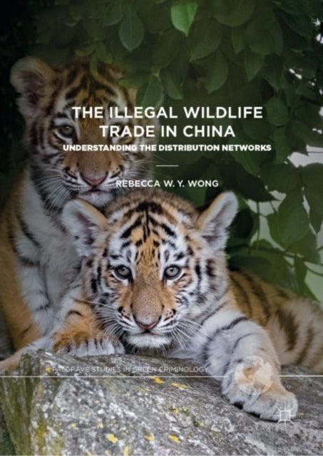Book cover of: Illegal Wildlife Trade in China. By: Rebecca W. Y. Wong