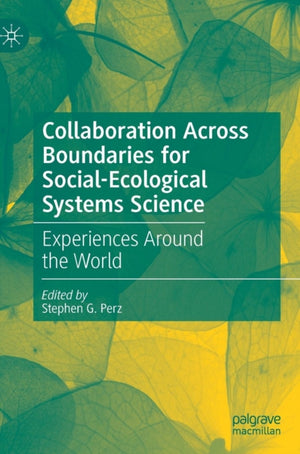 Collaboration Across Boundaries for Social-Ecological Systems Science