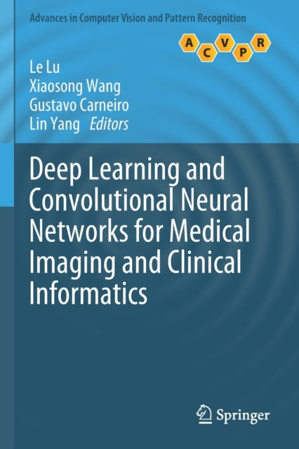 Book cover of: Deep Learning and Convolutional Neural Networks for Medical Imaging and Clinical Informatics. By: Le Lu
