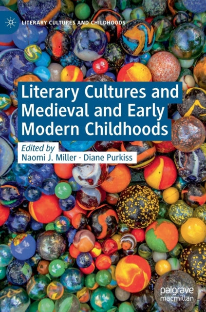 Book cover of: Literary Cultures and Medieval and Early Modern Childhoods. By: Naomi J. Miller