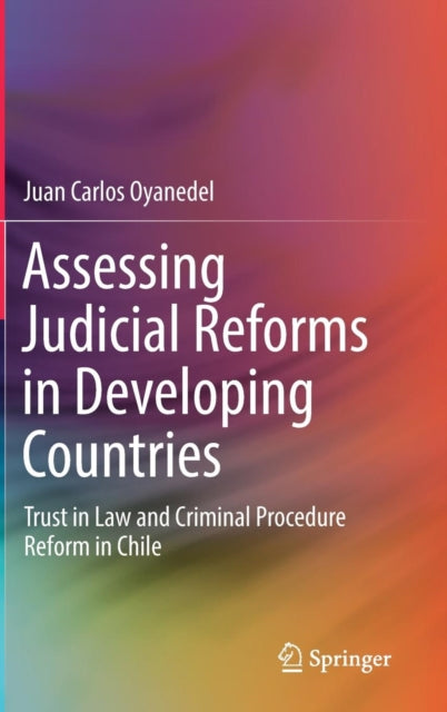 Book cover of: Assessing Judicial Reforms in Developing Countries. By: Juan Carlos Oyanedel