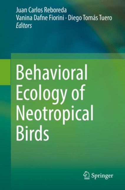 Book cover of: Behavioral Ecology of Neotropical Birds. By: Juan Carlos Reboreda