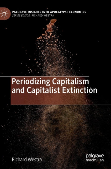 Book cover of: Periodizing Capitalism and Capitalist Extinction. By: Richard Westra
