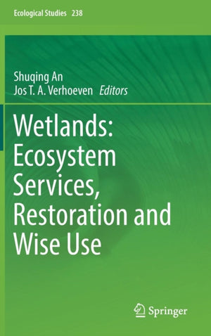 Wetlands: Ecosystem Services, Restoration and Wise Use